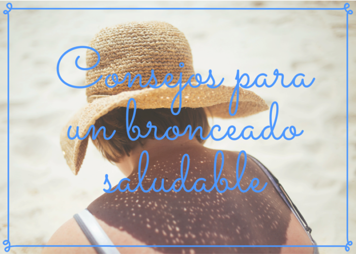 Fotoprotección – Consejos para un bronceado saludable